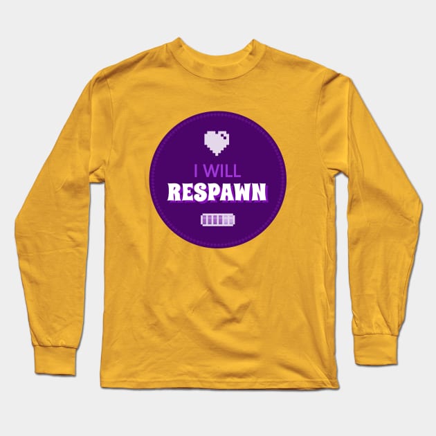 I will respawn! Long Sleeve T-Shirt by Truthfully